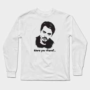 Were You There?- Johnny Depp Long Sleeve T-Shirt